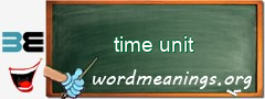 WordMeaning blackboard for time unit